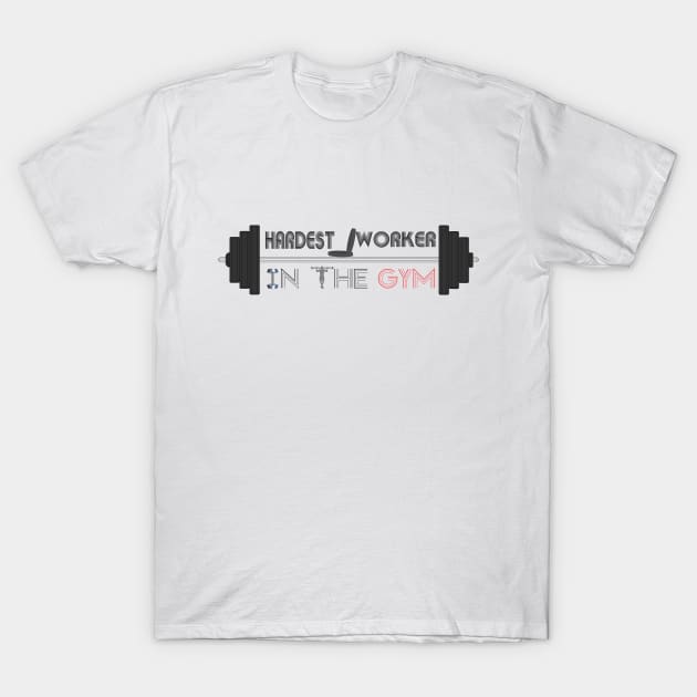 Hardest worker in the room, fit, highest level, gym lover,fitness,squat, for men's, for womens,beast T-Shirt by Wa-DeSiGn-DZ